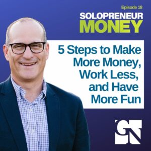 5 Steps to Make More Money, Work Less, and Have More Fun